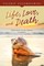 Life, Love, and Death