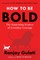 How to Be Bold