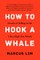 How to Hook a Whale