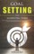 Goal Setting and Achieving Them