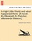 A High Little World and What Happened There. [a Novel. by Elizabeth S. Fletcher, Afterwards Watson.]