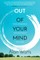 Out of Your Mind