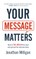 Your Message Matters