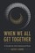When We All Get Together