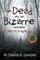 The Dead and the Bizarre are here and all around us