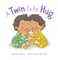 A Twin Is to Hug