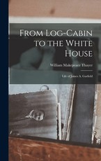 From Log-cabin to the White House From Log-cabin to the White House