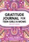 Gratitude Journal for Teen Girls and Moms