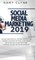 Social Media Marketing 2019 How Small Businesses can Gain 1000's of New Followers, Leads and Customers using Advertising and Marketing on Facebook, Instagram, YouTube and More