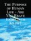 The Purpose of Human Life - Are You Brave Enough to Know?