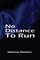 No Distance To Run