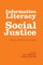 Information Literacy and Social Justice