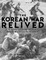 The Korean War Relived