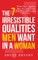 The 7 Irresistible Qualities Men Want In A Woman