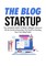 The Blog Startup