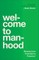 Welcome to Manhood