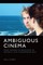 Ambiguous Cinema