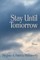 Stay until Tomorrow