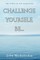 Challenge Yourself, Be...