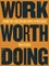 Work Worth Doing