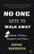 No One Gets To Walk Away