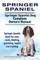 Springer Spaniel. Springer Spaniel Dog Complete Owners Manual. Springer Spaniel book for care, costs, feeding, grooming, health and training.