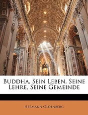 Buddha, Sein Leben, Seine Lehre, Seine Gemeinde Buddha, Sein Leben, Seine Lehre, Seine Gemeinde