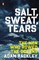 Salt, Sweat, Tears