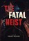 The Fatal Heist