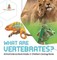 What Are Vertebrates? Animal Science Book Grade 3 Children's Zoology Books