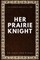 Her Prairie Knight