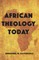 African Theology Today
