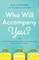Who Will Accompany You?