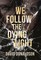 We Follow the Dying Light
