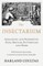 The Insectarium - Collecting, Arranging and Preserving Bugs, Beetles, Butterflies and More - With Practical Instructions to Assist the Amateur Home Naturalist