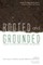 Rooted and Grounded