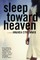 Sleep Toward Heaven