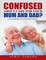 Confused about Care for Your Mum and Dad?: The Guidebook On All the Best Solutions