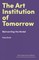 The Art Institution of Tomorrow