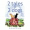 2 Tales of 2 Dogs