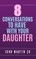 8 Conversations To Have With Your Daughter