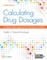 Calculating Drug Dosages