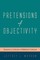 Pretensions of Objectivity