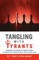 Tangling with Tyrants