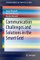 Communication Challenges and Solutions in the Smart Grid