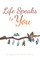 Life Speaks to You
