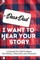 Dear Dad. I Want To Hear Your Story