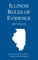 Illinois Rules of Evidence; 2017 Edition