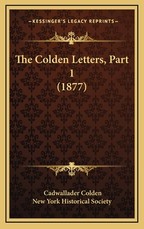 The Colden Letters, Part 1 (1877) The Colden Letters, Part 1 (1877)