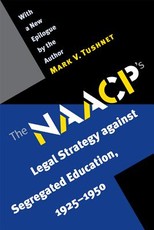 The NAACP's Legal Strategy Against Segregated Education, 1925-1950 The NAACP's Legal Strategy Against Segregated Education, 1925-1950